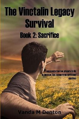 The Vinctalin Legacy Survival: Book 2 Sacrifice