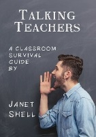 Talking Teachers - A Classroom Survival Guide