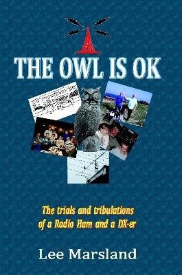 THE Owl is Ok: the Trials and Tribulations of a Radio Ham and a Dx-Er