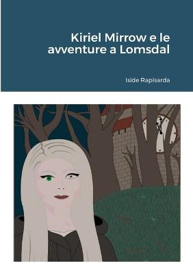 Kiriel Mirrow e le avventure a Lomsdal