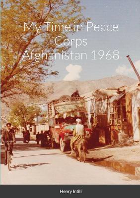 My Time in Peace Corps Afghanistan 1968