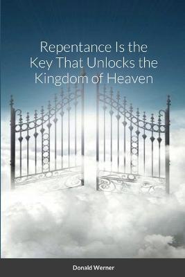 Repentance Is the Key That Unlocks the Kingdom of Heaven