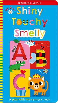 My Busy Shiny Touchy Smelly Abc: Scholastic Early Learners (Touch and Explore)