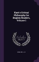 Kant's Critical Philosophy for English Readers, Volume 1