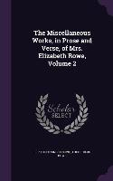 The Miscellaneous Works, in Prose and Verse, of Mrs. Elizabeth Rowe, Volume 2