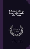 Bohemian Life; Or, the Autobiography of a Tramp
