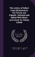 The Letters of Robert Louis Stevenson to his Family and Friends; Selected and Edited With Notes and Introd. by Sidney Colvin
