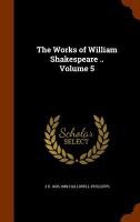 The Works of William Shakespeare .. Volume 5