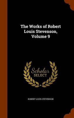 The Works of Robert Louis Stevenson, Volume 9