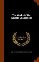 The Works Of Mr. William Shakespear