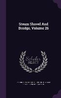 Steam Shovel And Dredge, Volume 25