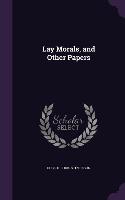 LAY MORALS & OTHER PAPERS