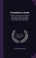 Friendship In Death: In Twenty Letters From The Dead To The Living: To Which Are Added, Letters Moral And Entertaining, In Prose And Verse: