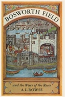 Bosworth Field And The Wars Of The Roses