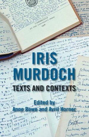 Iris Murdoch: Texts And Contexts