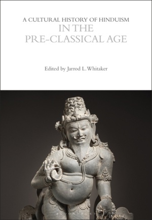 A Cultural History of Hinduism in the Pre-Classical Age