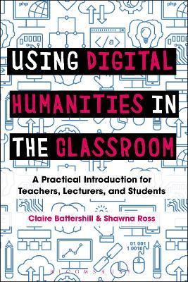 Battershill, D: Using Digital Humanities in the Classroom