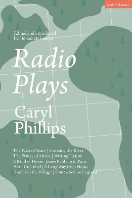Radio Plays: The Wasted Years; Crossing the River; The Prince of Africa; Writing Fiction; A Kind of Home: James Baldwin in Paris; H