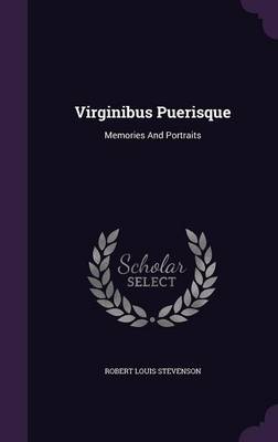 Virginibus Puerisque: Memories And Portraits