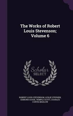 The Works of Robert Louis Stevenson; Volume 6