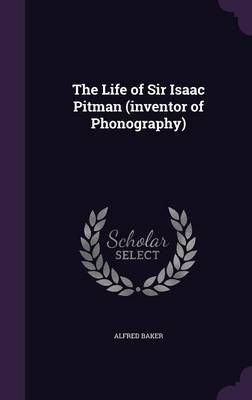 LIFE OF SIR ISAAC PITMAN (INVE