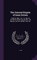 The Colonial Empire of Great Britain: The East Indian Group, Considered Chiefly With Reference to its Physical Geography and Industrial Productions