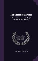 The Secret of Herbart: An Essay On Education and a Reply to Professor James of Harvard
