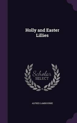 HOLLY & EASTER LILLIES