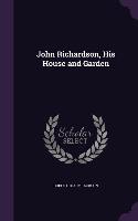 John Richardson, His House and Garden