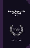 The Gentleman of the Old School: A Tale