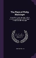 The Plays of Philip Massinger: Adapted for Family Reading, and the Use of Young Persons, by the Omission of Objectionable Passages