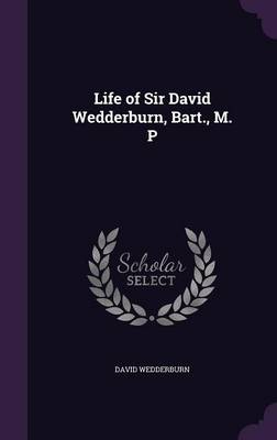 LIFE OF SIR DAVID WEDDERBURN B