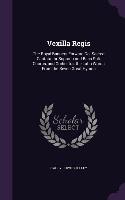 Vexilla Regis: The Royal Banners Forward Go; Sacred Cantata for Soprano and Bass Soli, Chorus, and Orchestra. the Latin Words From th
