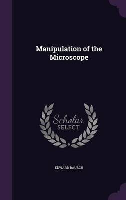 MANIPULATION OF THE MICROSCOPE