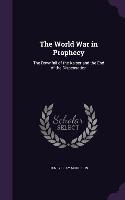 The World War in Prophecy: The Downfall of the Kaiser and the End of the Dispensation