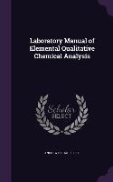 Laboratory Manual of Elemental Qualitative Chemical Analysis