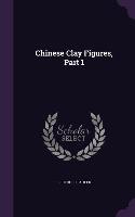 Chinese Clay Figures, Part 1