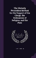 The Divinely Prescribed Method for the Support of the Clergy, the Ordinances of Religion, and the Poor