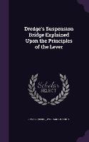Dredge's Suspension Bridge Explained Upon the Principles of the Lever