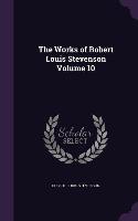 The Works of Robert Louis Stevenson Volume 10