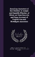 American Ancestors of the Children of Joseph and Daniella Wheeler, of Whom we Have Records, and Some Account of English Hoo and Newdigate Ancestors