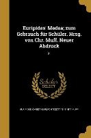 Euripides' Medea; zum Gebrauch für Schüler. Hrsg. von Chr. Muff. Neuer Abdruck; 01