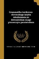 Grammatika tserkovno-slovenskago iazyka izlozhennaia po drevnieishim onago pismennym pamiatnikam