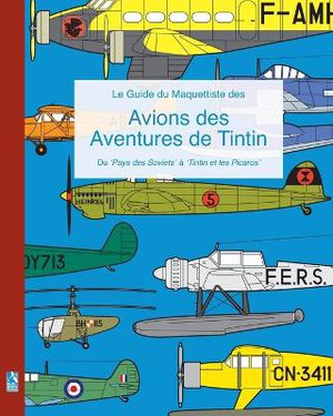 Le Guide du Maquettiste des Avions des Aventures de Tintin