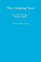 The Undying Soul and Other Writings of Alexander Wilder