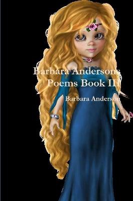 Barbara Andersons Poems Book III