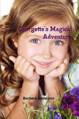 Anderson, B: Georgette's Magical Adventure