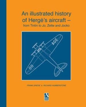 An illustrated history of Herg�'s aircraft - from Tintin to Jo, Zette and Jocko