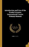 Introduction and Use of the Graded Lessons, International Course, Primary Manual