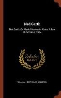 Ned Garth: Ned Garth; Or, Made Prisoner in Africa: A Tale of the Slave Trade